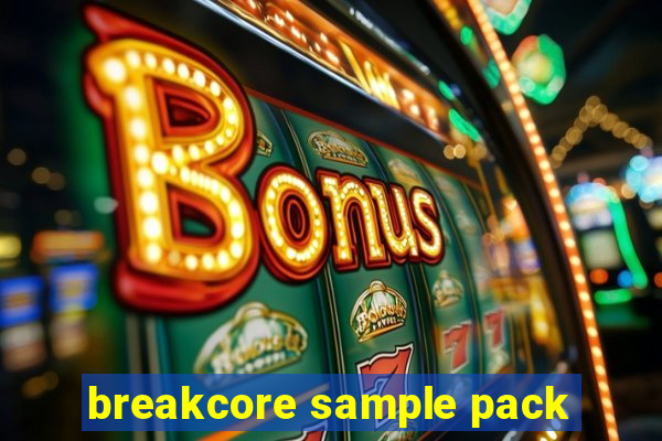 breakcore sample pack